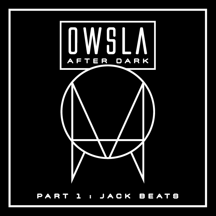 OWSLA After Dark Part 1 - Jack Beats